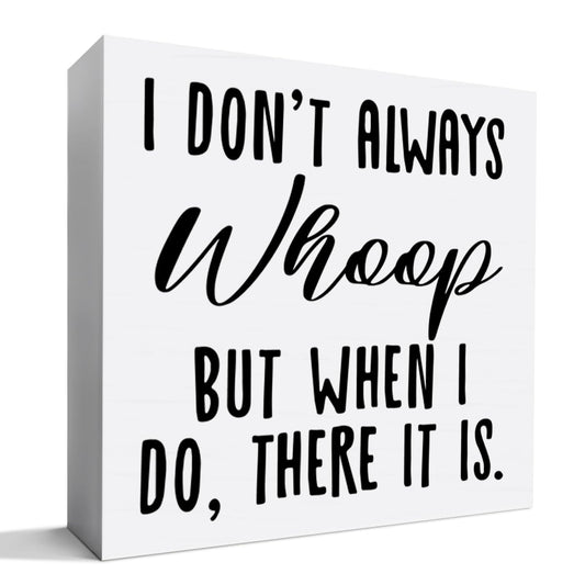 Funny Office Desk Decor Wooden Sign, Funny Office Home Decoration for Work Women Men, Gifts for Coworker Colleague Boss, I Don't Always Whoop But When I Do There It Is