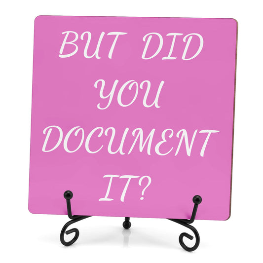 Funny Office Decor Sign But Did You Document It Decorative Wooden Sign with Stand HR Gifts Funny Work Gifts for Coworkers Women Men Home Office Decor Sign for Desk Shelf Table