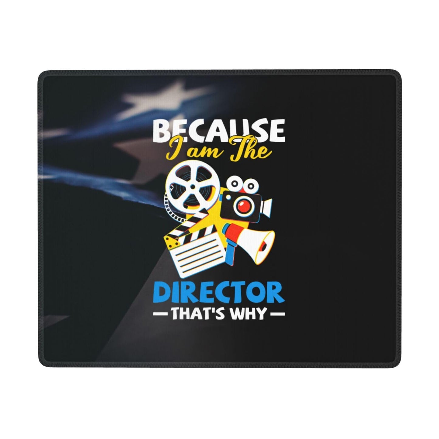 Because I Am The Director That's Why Desk Decor Precision Mouse Pad 7x9in for Office Comfort