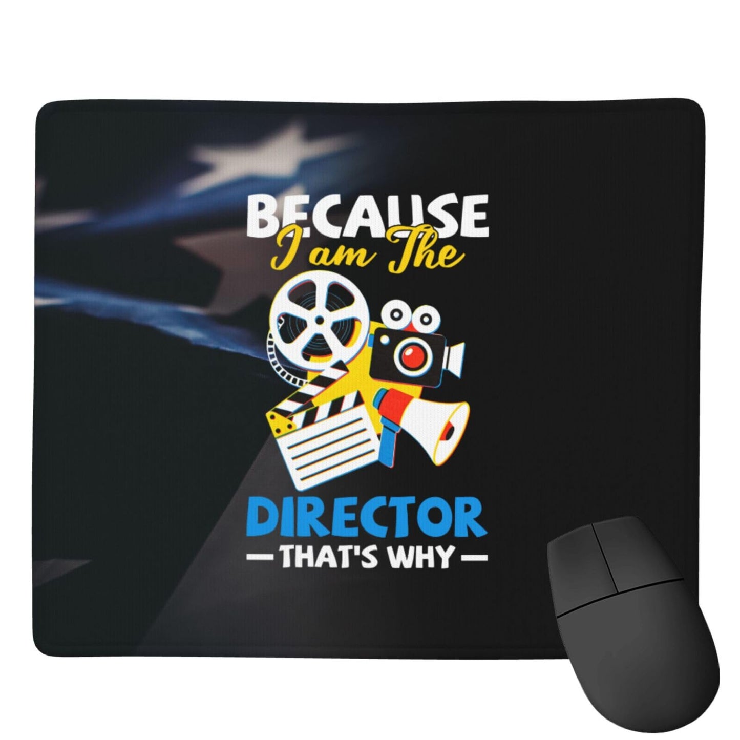 Because I Am The Director That's Why Desk Decor Precision Mouse Pad 7x9in for Office Comfort
