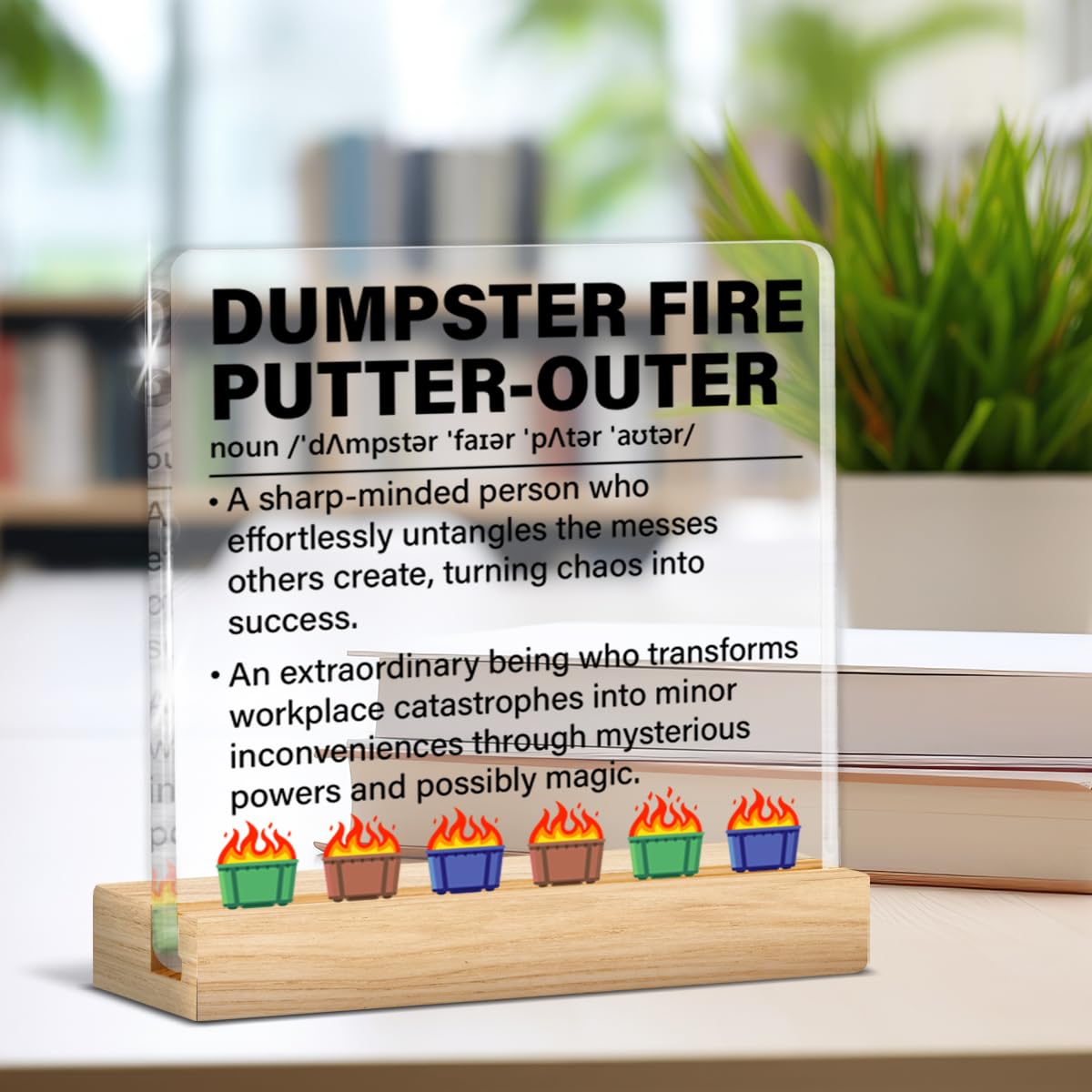 Dumpster Fire Office Gifts, Funny Gifts for Boss Mentor Team Manager Director Supervisor, Dumpster Fire Putter-Outer Definition Clear Acrylic Desk Decorative Sign