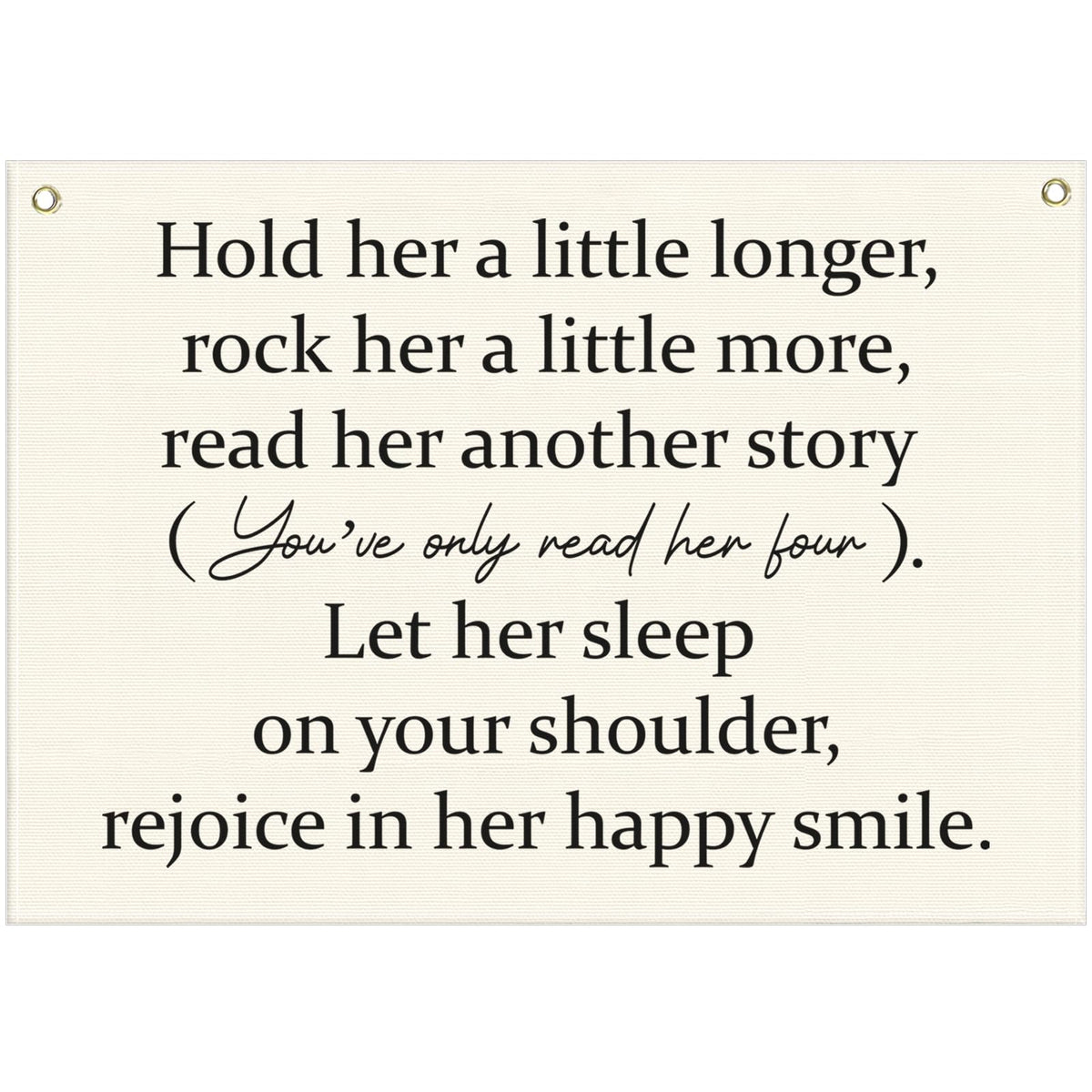 Girls Nursery Canvas Rectangular Banner-Hanging Flag Wall Decoration for Baby Girls Kids,Playroom Bedroom Dorm Decor,Baby Shower Christmas Gift-Hold Her A Little Longer 28.5"L×20"W