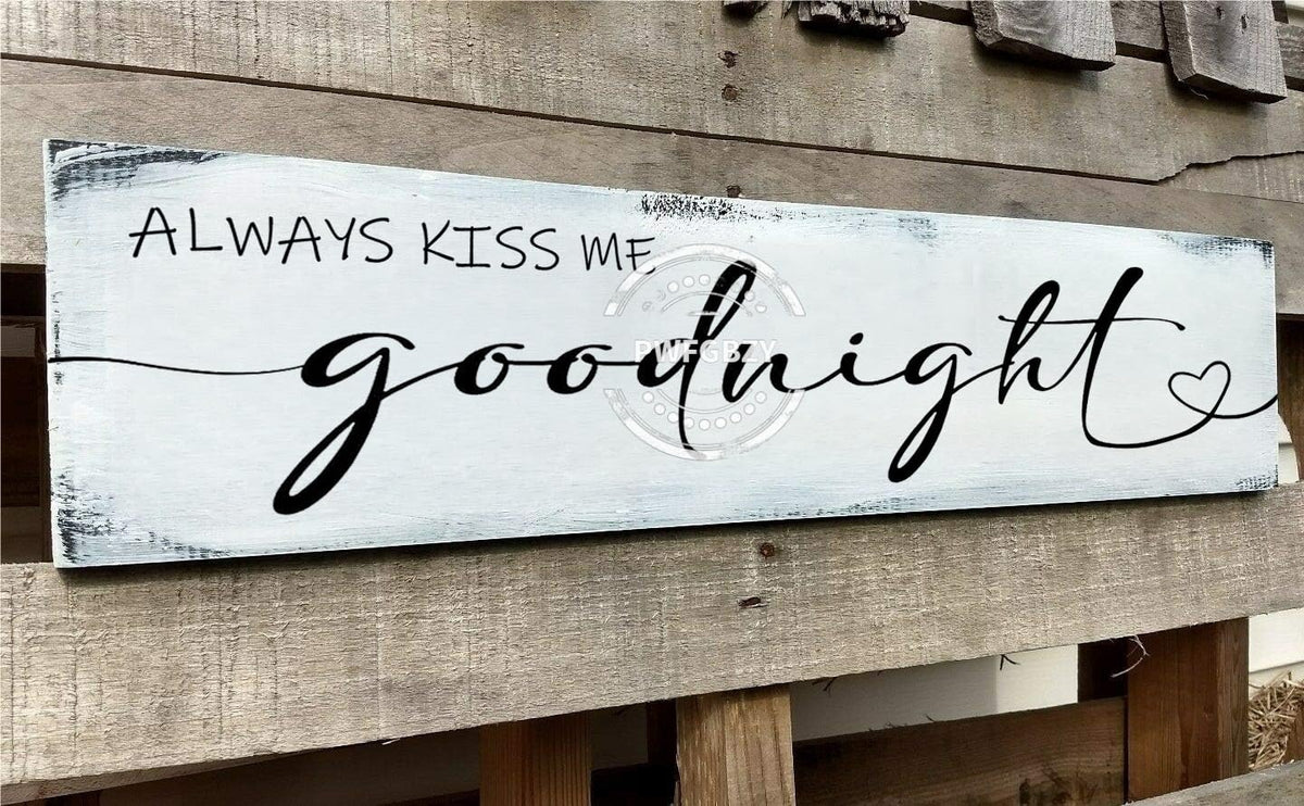 Funny Rustic Farmhouse Always KISS ME Goodnight Wood Sign Plaque Large Home Decor Wood Sign Family Signs Rustic Wall Art 6x18 Inch